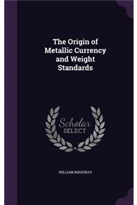 The Origin of Metallic Currency and Weight Standards