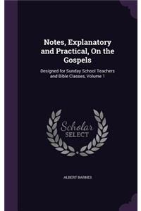Notes, Explanatory and Practical, On the Gospels