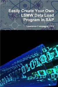 Easily Create Your Own Lsmw Data Load Program in SAP