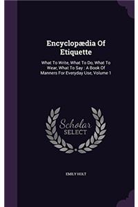 ENCYCLOPAEDIA OF ETIQUETTE: WHAT TO WRIT