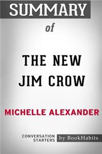 Summary of The New Jim Crow by Michelle Alexander