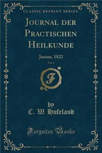 Journal der Practischen Heilkunde, Vol. 1: Januar, 1822 (Classic Reprint)