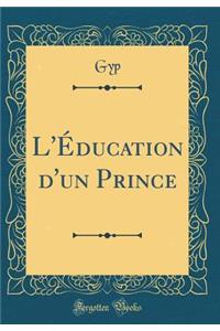 L'Éducation d'Un Prince (Classic Reprint)