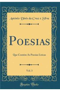 Poesias, Vol. 3: Que ContÃ©m as Poesias Liricas (Classic Reprint)