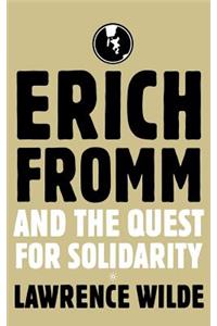 Erich Fromm and the Quest for Solidarity