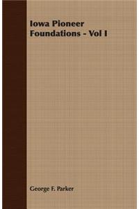 Iowa Pioneer Foundations - Vol I