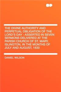 The Divine Authority and Perpetual Obligation of the Lord's Day