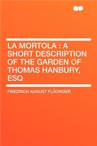 La Mortola: A Short Description of the Garden of Thomas Hanbury, Esq