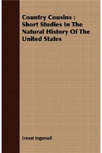 Country Cousins: Short Studies in the Natural History of the United States