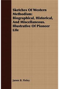 Sketches of Western Methodism: Biographical, Historical, and Miscellaneous. Illustrative of Pioneer Life