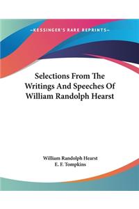 Selections From The Writings And Speeches Of William Randolph Hearst