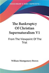 Bankruptcy Of Christian Supernaturalism V1