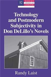 Technology and Postmodern Subjectivity in Don DeLillo's Novels