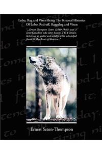 Lobo, Rag and Vixen Being The Personal Histories Of Lobo, Redruff, Raggylug and Vixen