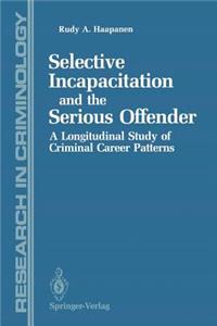 Selective Incapacitation and the Serious Offender