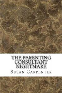 The Parenting Consultant Nightmare