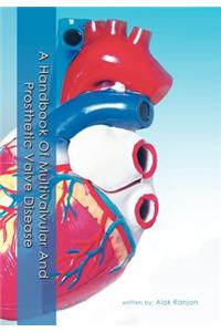 Handbook Of Multivalvular and Prosthetic Valve Disease