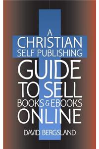 A Christian Self Publishing Guide to Sell Books & eBooks Online