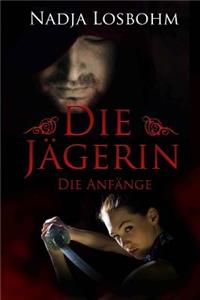 Die Jaegerin: Die Anfaenge