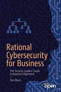Rational Cybersecurity For Business: The Security Leaders' Guide To Business Alignment