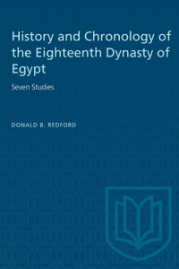 History and Chronology of the Eighteenth Dynasty of Egypt