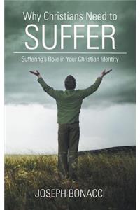 Why Christians Need to Suffer