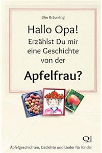 Hallo Opa! Erzahlst Du Mir Eine Geschichte Von Der Apfelfrau?: Apfelgeschichten Und Lieder