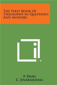 First Book of Theosophy in Questions and Answers