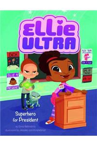 Ellie Ultra Superhero for President