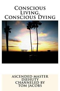 Conscious Living, Conscious Dying
