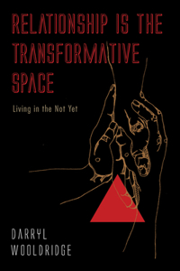 Relationship Is the Transformative Space
