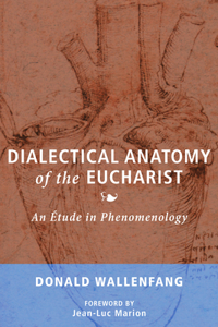 Dialectical Anatomy of the Eucharist