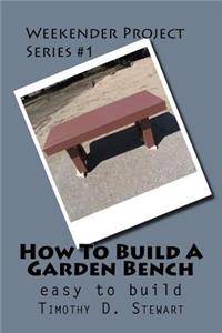 How To Build A Garden Bench