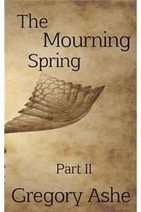 The Mourning Spring: Part II