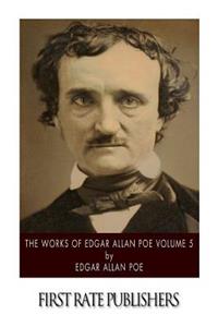 Works of Edgar Allan Poe Volume 5