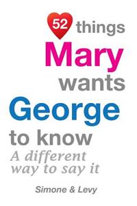 52 Things Mary Wants George To Know