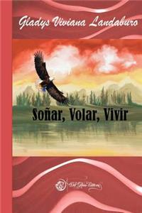 Soñar, Volar, Vivir