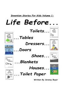 Life Before Toilets, Tables, Dressers, Doors, Toilet Paper, Houses, Blankets, and Shoes