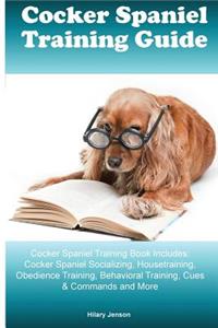 Cocker Spaniel Training Guide Cocker Spaniel Training Book Includes