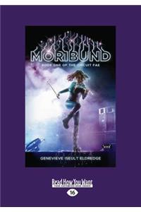 Moribund (Circuit Fae #1) (Large Print 16pt)