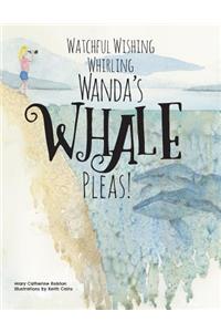 Watchful Wishing Whirling Wanda's Whale Pleas!