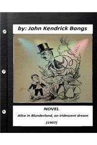 Alice in Blunderland, an iridescent dream (1907) NOVEL (Children's Classics)