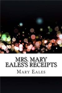 Mrs. Mary Eales's receipts