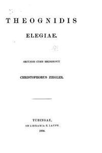 Theognidis elegiae. Secundis curis recognovit