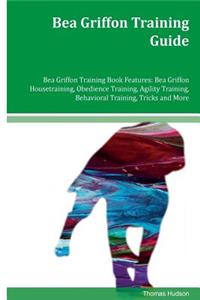 Bea Griffon Training Guide Bea Griffon Training Book Features