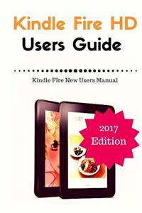 Kindle Fire HD Users Guide: Kindle Fire New Users Manual