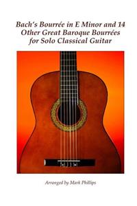 Bach's Bourrée in E Minor and 14 Other Great Baroque Bourrées for Solo Classical Guitar