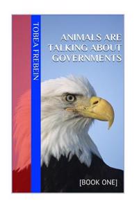 Animals Are Talking about Government: Book One