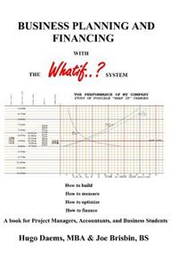 BUSINESS PLANNING AND FINANCING with the WHATIF System