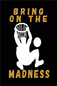Bring On The Madness